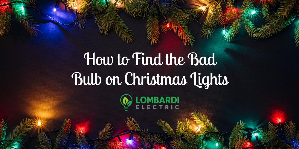 how to find the bad bulb on christmas lights