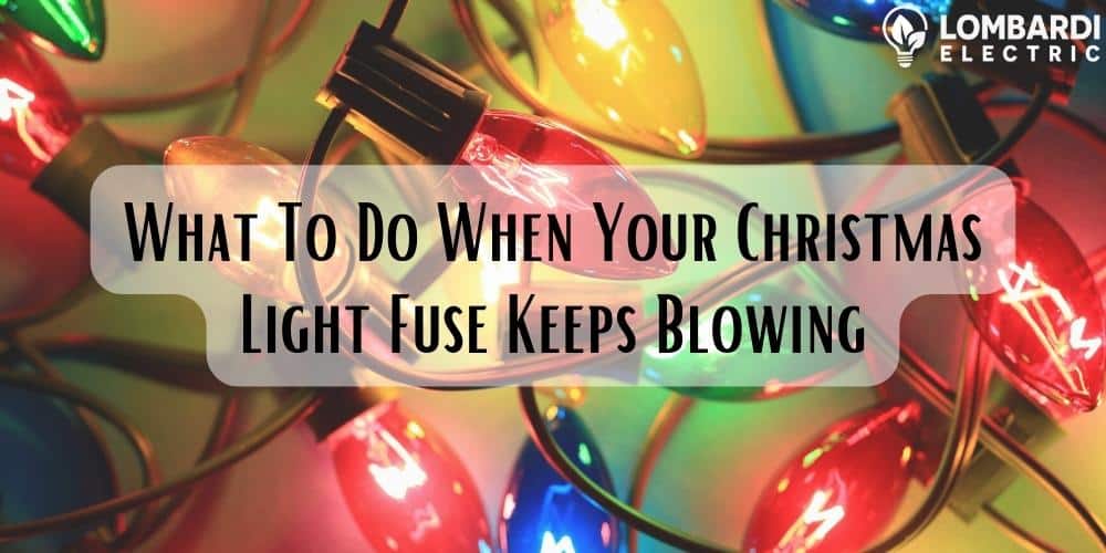 christmas light fuse keeps blowing