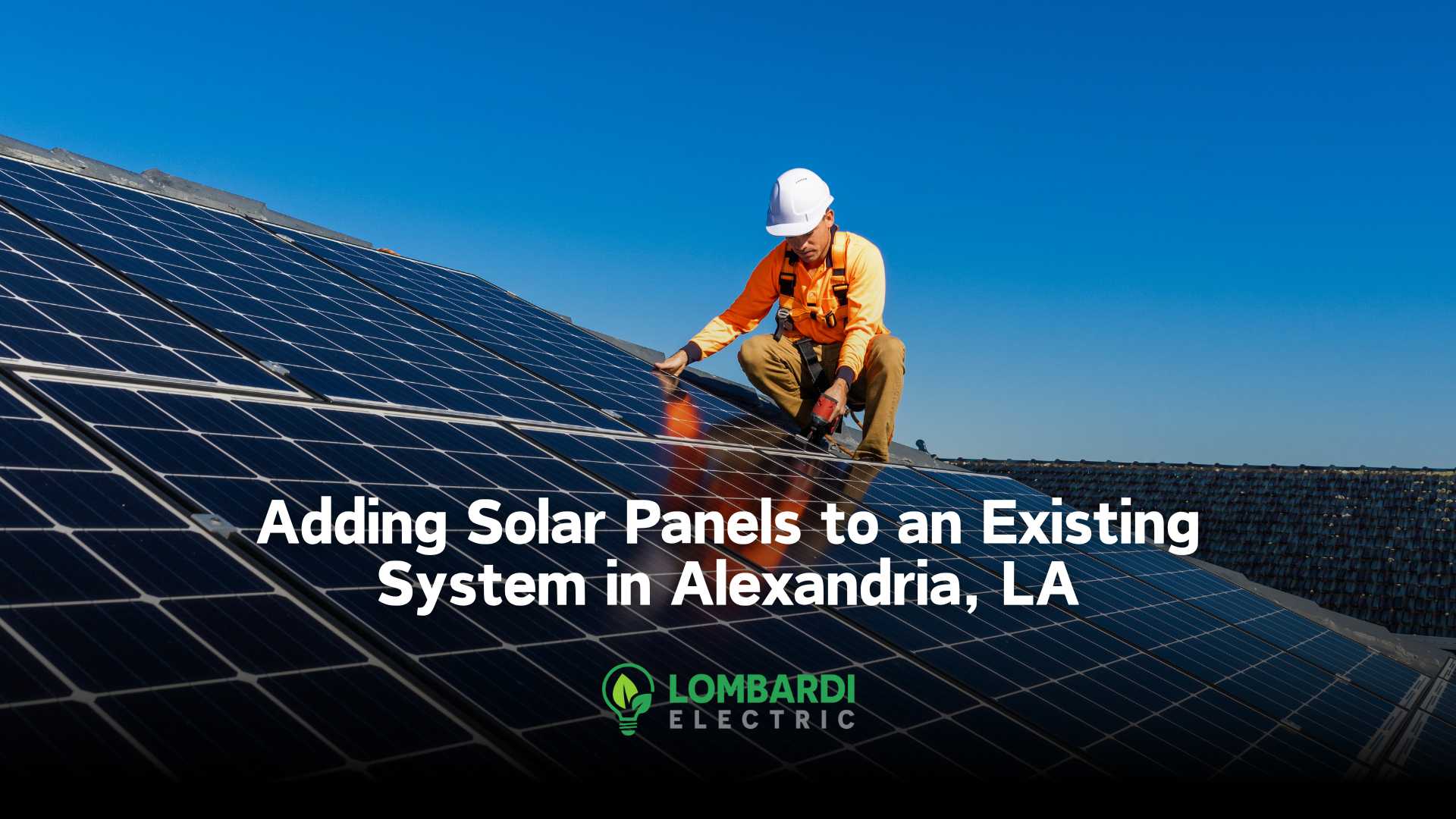 Adding Solar Panels to Existing System in Alexandria, LA